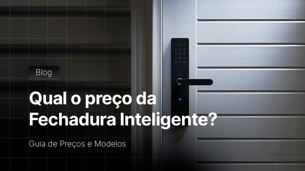 Qual o preço da Fechadura Inteligente? Guia de Preços e Modelos 