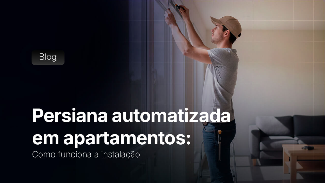 Persiana Automatizada em Apartamento: Como Funciona a Instalação