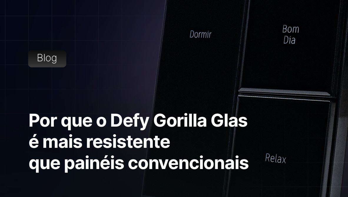 Por que o Defy Gorilla Glass é mais resistente que painéis convencionais