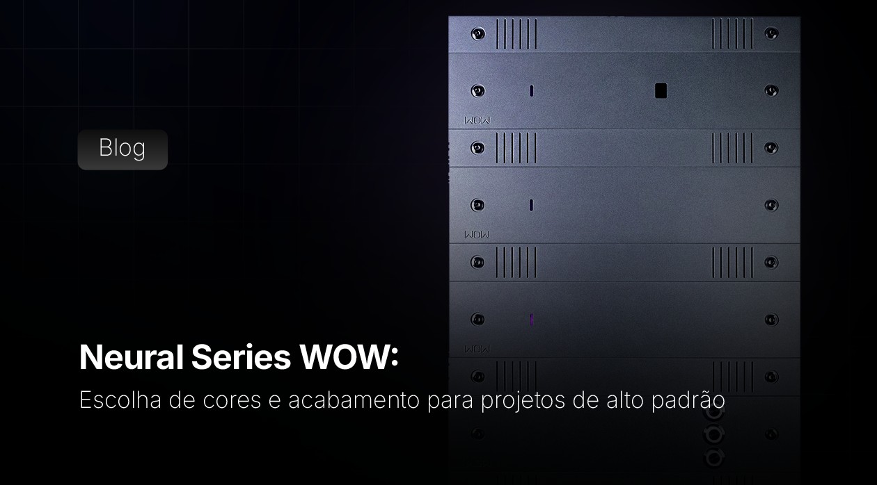 Neural Series WOW: escolha de cores e acabamento para projetos de alto padrão