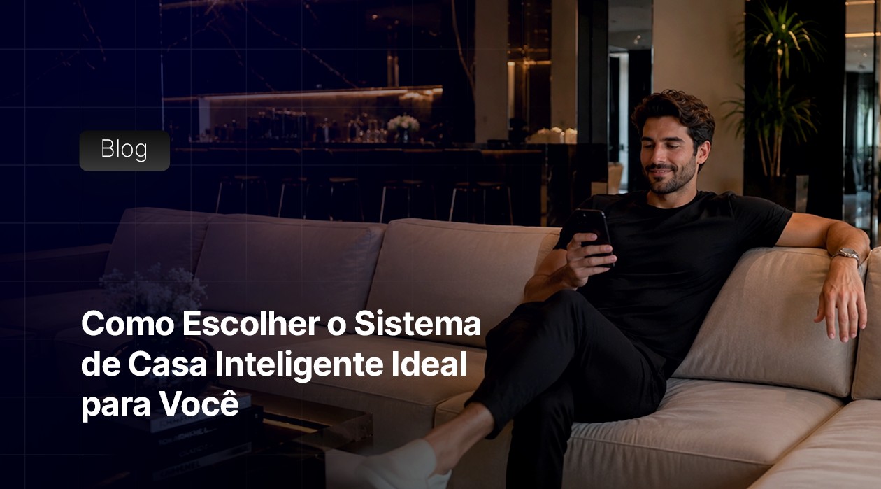 Como Escolher o Sistema de Casa Inteligente Ideal para Você