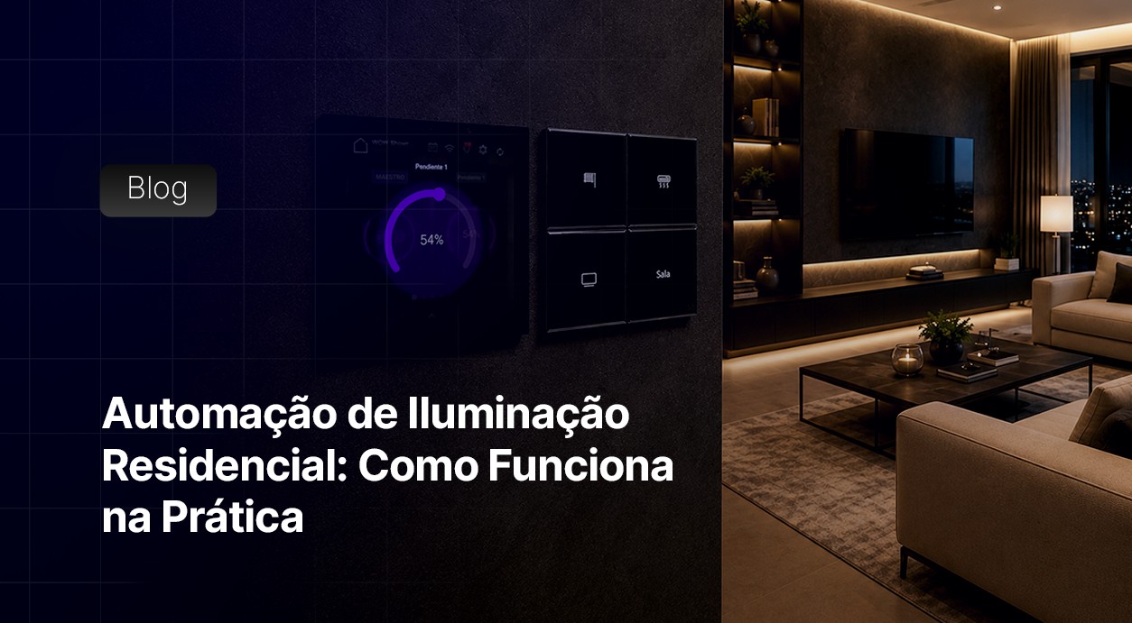 Automação de Iluminação Residencial: Como Funciona na Prática